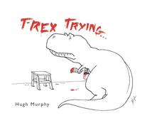 T-Rex Trying