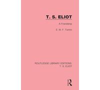 T. S. Eliot – A Friendship – Routledge Library Editions: T. S. Eliot, Vol. 9