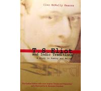 T.S. Eliot and Indic Traditions: A Study in Poetry and Belief