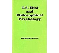 T.S. Eliot and philosophical psychology: Study based on an analysis of T.S. Eliot's The family reunion and The cocktail party