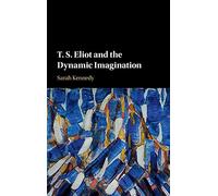 T. S. Eliot and the Dynamic Imagination