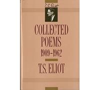 T. S. Eliot: Collected Poems, 1909-1962 (The Centenary Edition) by T. S. Eliot (1991-09-25)