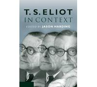 T. S. Eliot in Context – Literature in Context