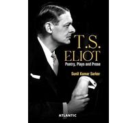 T.S. Eliot: Poetry, Plays and Prose