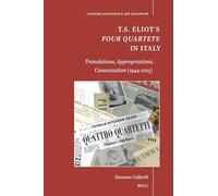 T.s. Eliot’s Four Quartets in Italy: Translations, Appropriations, Canonization 1944-2013 (Literary Reception & Art Reception, 3)