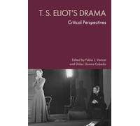 T. S. Eliot's Drama: Critical Perspectives