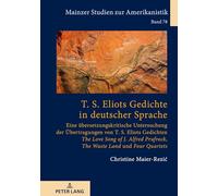 T. S. Eliots Gedichte in deutscher Sprache; Eine übersetzungskritische Untersuchung der Übertragungen von T. S. Eliots Gedichten The Love Song of J. ... The Waste Land und Four Quartets (78)