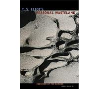 T. S. Eliot's Personal Waste Land: Exorcism of the Demons