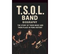 T.S.O.L BAND BIOGRAPHY: The Story of Their Music and Their Place in Punk History