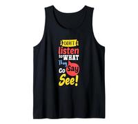 T-Shirt Don t Listen to What They go say See, Distressed Tank Top