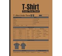 T-Shirt Order Form Book: Custom T-Shirt Order Management Book | Sales and Order Tracker for Small Businesses, Print-on-Demand Sellers and Fashion ... | Large Print 8.5" x 11" Inches, 110 pages
