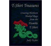 T-Shirt Treasures, Creating Heirloom Hooked Rugs from the Humble T-Shirt