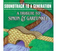 T - Soundtrack To A Generation: A TRIBUTE TO SIMON & GARFUNKEL