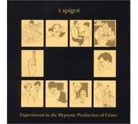 T Spigot Experiments in the Hypnotic Production of Crime (CD) (US IMPORT)
