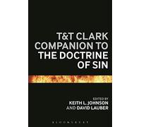 T&T Clark Companion to the Doctrine of Sin (Bloomsbury Companions)