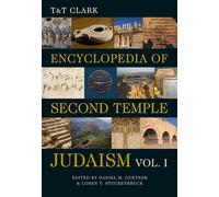 T&T Clark Encyclopedia of Second Temple Judaism Volume One (T&t Clark Encyclopedia of Second Temple Judaism, 1)
