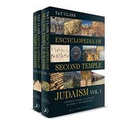 T&T Clark Encyclopedia of Second Temple Judaism Volumes I and II: 1-2