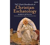 T&T Clark Handbook of Christian EschatologyT&T Clark Handbook of Christian Eschatology