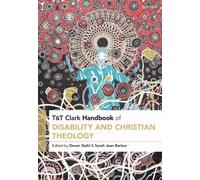 T&T Clark Handbook of Disability and Christian Theology