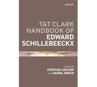 T&T Clark Handbook of Edward Schillebeeckx