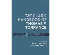 T&T Clark Handbook of Thomas F. Torrance