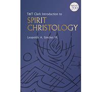 T&T Clark Introduction to Spirit Christology