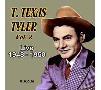 T Texas Tyler - Vol 2, Live 1948
