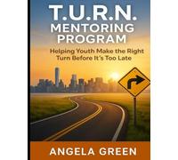 T.U.R.N. Mentoring Program Helping Youth and Young Adults Make the Right Turn Before It's Too Late