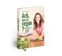 T5 GmbH Maya Le Ach, das ist vegan?: Make it Maya: 50 Wege, deine Fre (Hardback)