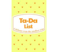 Ta-Da List - Celebrate Even the Smallest Wins: A Simple Weekly Journal for Noticing and Celebrating Everyday Joy (Yellow Edition)