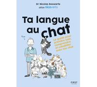 Ta langue au chat: Le guide pour prendre soin, comprendre et cohabiter avec ton chat