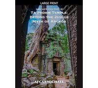 Ta Prohm Temple: Beyond the Jungle Myth of Angkor: 8 (Angkor and the Khmer Empire)