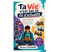 Ta Vie n’est pas un fil d’actualité: Le guide parents-jeunes pour sortir de la comparaison, retrouver confiance en soi et reprendre le contrôle de sa vraie vie
