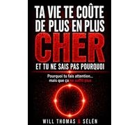 TA VIE TE COÛTE DE PLUS EN PLUS CHER (ET TU NE SAIS PAS POURQUOI): Pourquoi tu fais attention… mais que ça ne suffit plus (TU RESTES TOUJOURS À ZÉRO)