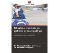 Tabagisme et enfants: un problème de santé publique: Conséquences de la fumée secondaire et tertiaire sur le développement, de l'utérus à l'adolescence