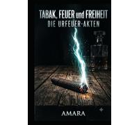 Tabak, Feuer und Freiheit (Die Urfeuer-Akten)