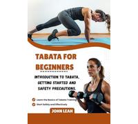 TABATA FOR BEGINNERS: Introduction to Tabata, Getting Started and Safety Precautions