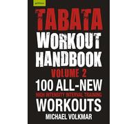 Tabata Workout Handbook, Volume 2: More than 100 All-New, High Intensity Interval Training Workouts (HIIT) For All
