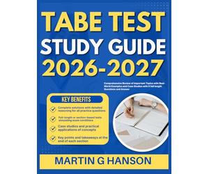 TABE TEST STUDY GUIDE 2026-2027: Comprehensive Review of Important Topics with Real World Examples and Case Studies with 9 full length Questions and Answer