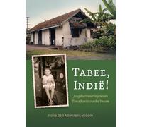 TABEE, INDIË!: Jeugdherinneringen van Ilona den Admirant-Vroom