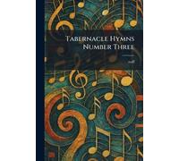 Tabernacle Hymns Number Three