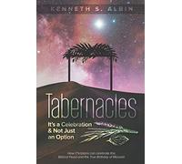TABERNACLES: IT’S A CELEBRATION & NOT JUST AN OPTION!: How Christians can celebrate this Biblical Feast and the True Birthday of Messiah