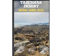 TABERNAS DESERT HIKING GUIDE 2025: 9 (Destinations Tours Guide)