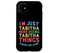 Tabitha Here Doing Tabitha Things Funny Tabitha Name Case for iPhone 11