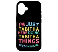 Tabitha Here Doing Tabitha Things Funny Tabitha Name Case for iPhone 16