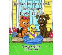 Tabitha, Other Dog, and Duck: The Lost and Found Friends