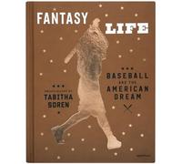 Tabitha Soren: Fantasy Life: Baseball and the American Dream