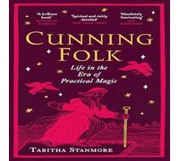 Tabitha Stanmore Cunning Folk : Life in the Era of Practical Magic Paperback Book Tabitha Stanmore Multicolor