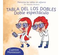 TABLA DE LOS DOBLES: DOBLE ESPECTÁCULO (Cuentos para Aprender las Tablas sin Repetir como Loro)