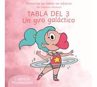 TABLA DEL 3: UN GIRO GALÁCTICO (Cuentos para Aprender las Tablas sin Repetir como Loro)